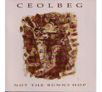 Ceolbeg - Not the Bunny Hop [UK Import]