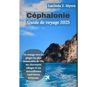 Céphalonie Guide de voyage 2025: Un voyage vers les plages les plus immaculées de l'île, ses charmants villages et ses merveilleuses expériences ioniennes.