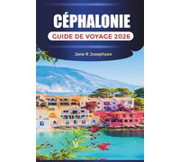 CÉPHALONIE GUIDE DE VOYAGE 2026: Découvrez Céphalonie : plages, villages, grottes, cuisine locale et itinéraires en voiture à travers l'île ionienne