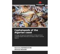 Cephalopods of the Algerian coast: Ecology, biology and exploitation of the common cuttlefish Sepia officinalis (Linnaeus 1758) in central Algeria