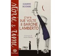 C'era due volte il barone Lamberto. Ediz. a colori (Storie e rime)