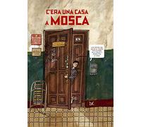 C'era una casa a Mosca. Ediz. a colori (Fiabe e storie (album))