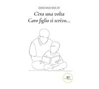 C'era una volta. Caro figlio ti scrivo… (Chronos. Autobiografie di cittadini)