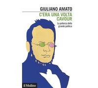 C'era una volta Cavour. La potenza della grande politica (Intersezioni)