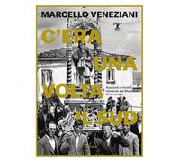 C'era una volta il Sud. Racconti e ricordi illustrati del Meridione di un tempo (Saggi italiani)