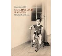 C'era una volta il Veneto. I diari di Toni Cibotto (Letteratura)
