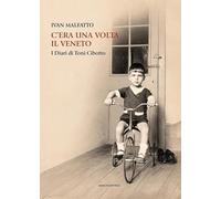 C'era una volta il Veneto. I diari di Toni Cibotto (Letteratura)