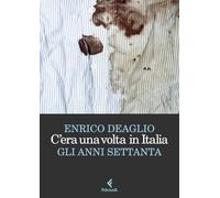 C'era una volta in Italia. Gli anni Settanta (Scintille)