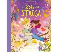 C'era una volta la scopa della strega. Ediz. a colori (Albi illustrati)