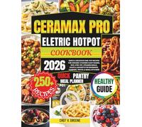 CERAMAX ELECTRIC HOT POT COOKBOOK 2026: 250+ Quick & Delicious One-Pot Recipes for Ceramic Cookers | Easy Ramen, Rice, Stir-Fry, Steamed Meals, Soups ... Beginners, Campers, Travel & Small Kitchens