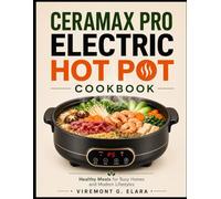 CERAMAX PRO ELECTRIC HOT POT COOKBOOK: Healthy Meals for Busy Homes and Modern Lifestyles
