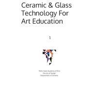 Ceramic & Glass Technology For Art Education 1