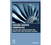 Ceramic Matrix Composites: Lifetime and Strength Prediction Under Static and Stochastic Loading (Woodhead Publishing Series in Composites Science and Engineering)