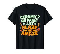 Ceramic NO Panic Just Glaze and Amaze Camiseta