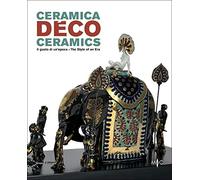Ceramica déco. Il gusto di un epoca-Ceramics. The style of an era. Catalogo della mostra (Forlì, 18 febbraio-1 ottobre 2017). Ediz. a colori (Arte)