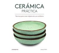 Cerámica práctica. Técnicas para crear objetos de uso cotidiano | Jacqui Atkin