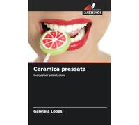 Ceramica pressata: Indicazioni e limitazioni