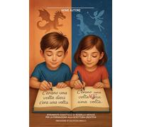 C'erano una volta dieci c'era una volta: STRUMENTO DIDATTICO DI ROSSELLA ARINISI PER LA FORMAZIONE ALLA SCRITTURA CREATIVA . Prefazione di Valentina ... . MANUALI DI SCRITTURA CREATIVA PER STUDENTI)