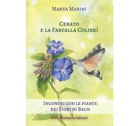 Cerato e la farfalla colibrì. Incontri con le piante dei fiori di Bach (Asklepios)