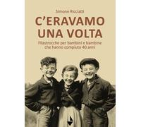 C'eravamo una volta. Filastrocche per bambine e bambini che hanno compiuto 40 anni (Spiaggia libera)