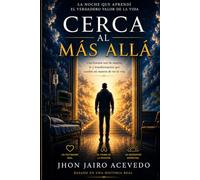 Cerca al Más Allá: La noche que aprendí el verdadero valor de estar vivo
