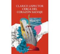 Cerca del corazón salvaje: 7 (Biblioteca Clarice Lispector)