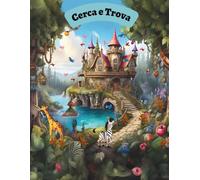 Cerca e Trova: Avventure Illustrate con Oggetti Nascosti per Tutta la Famiglia