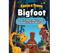 Cerca e Trova Bigfoot: Libro di attività per bambini su apprendimento, osservazione e identificazione (Libro Cerca e Trova)
