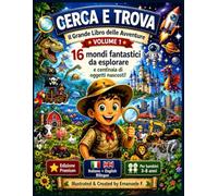 Cerca e Trova Gigante per Bambini 3-8 Anni: 16 Mondi Fantastici da Esplorare - Libro Educativo Italiano Inglese - Volume 1 (Piccoli Esploratori)