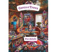 Cerca e Trova per Adulti: Sfide Visive Ricche di Oggetti Nascosti, Perfette per la Mente Adulta