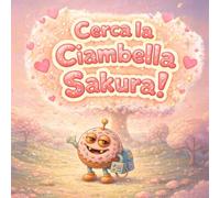 Cerca la Ciambella Sakura!: La dolce avventura primaverile di Sugar Naut (sugarnaut (edizione italiana))