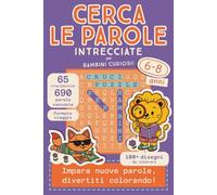 Cerca Le Parole Intrecciate per Bambini 6-8 anni: 65 crucipuzzle, 690 parole nascoste, 4 avventurosi livelli + 1 BONUS segreto, 100+ disegni da ... imparare giocando sia a casa che in viaggio.