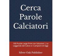 Cerca Parole Calciatori: 100 Puzzle Large Print con Soluzioni | Le Leggende del Calcio e i Campioni di Oggi