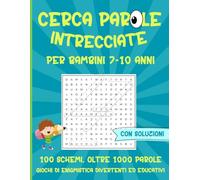 Cerca parole intrecciate: per bambini 7 - 10 anni. 100 schemi oltre 1000 parole. Giochi di enigmistica divertenti ed educativi.