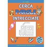 CERCA PAROLE INTRECCIATE PER BAMBINI DAI 5 AI 9 ANNI: 50 Crucipuzzle a tema: scopri dinosauri, fiabe, stagioni, veicoli e molto altro! 200 Parole ad ... per aumentare la sicurezza nella lettura.
