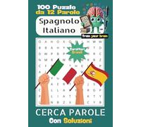 Cerca Parole Italiano-Spagnolo: 100 Puzzle da 12 Parole Ognuno a Caratteri Grandi con Soluzioni: Giochi di Parole per Allenare la Mente, Stimolare la ... le lingue (Fersel Books: Train your Brain)