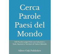 Cerca Parole Paesi del Mondo: 100 Puzzle Large Print con Soluzioni | Stati, Nazioni e Territori di Tutto il Mondo