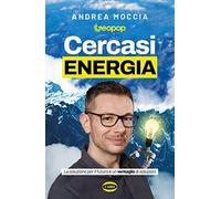 Cercasi energia. La soluzione per il futuro è un ventaglio di soluzioni