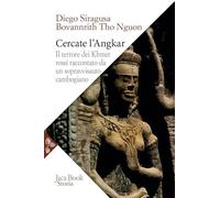 Cercate l'Angkar. Il terrore dei Khmer rossi raccontato da un sopravvissuto cambogiano (Storia)