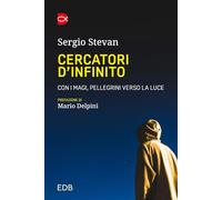 Cercatori d'infinito. Con i magi, pellegrini verso la luce (Sentieri)