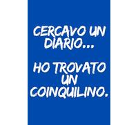 Cercavo Un Diario, Ho Trovato Un Coinquilino: Taccuino, Diario, quaderno appunti, blocco note GIGANTE da 820 pagine, il più spesso su amazon, idea regalo divertente