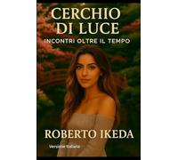 Cerchio di Luce: «Incontri oltre il Tempo»