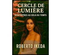 Cercle de Lumière: Rencontres au-delà du Temps
