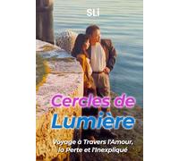 Cercles de lumière: Voyage à travers l'amour, la perte et l'inexpliqué