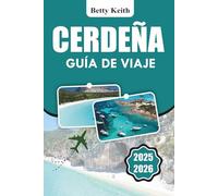 CERDEÑA Guía de viaje 2025-2026: Actividades familiares, senderos naturales y experiencias culinarias en Cerdeña