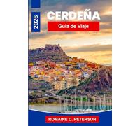 Cerdeña Guía de viaje 2026: Descubre playas de aguas cristalinas, pueblos costeros, ruinas antiguas, gastronomía local y consejos prácticos para tu escapada a Italia.