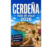CERDEÑA GUÍA DE VIAJE 2026: Descubre playas escondidas, pueblos antiguos y gastronomía local. Tu guía isleña con itinerarios panorámicos y joyas costeras.