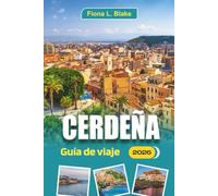 Cerdeña Guía De Viaje 2026: Explorando la historia, los requisitos de viaje, las mejores cosas que hacer, las playas, la comida local, la cultura, las ... de viaje y dónde alojarse en la región