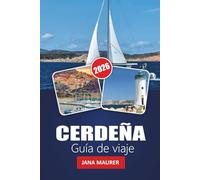 CERDEÑA GUÍA DE VIAJE 2026: Viajes a través de costas soleadas, piedras antiguas y tradiciones atemporales