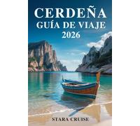 Cerdeña Guía de Viaje: Descubra la joya del Mediterráneo: playas, cultura y encanto atemporal